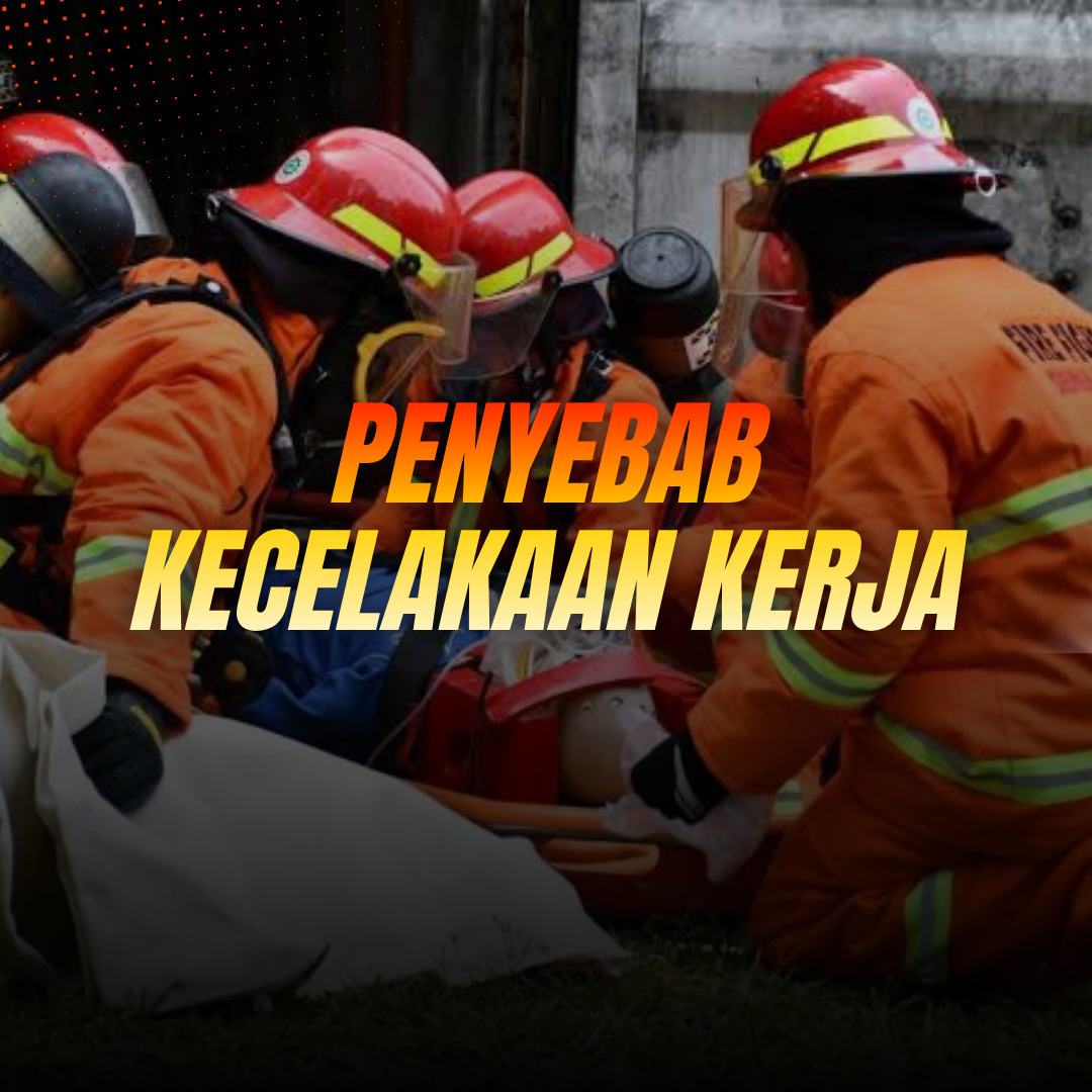 Faktor Penyebab Kecelakaan Kerja